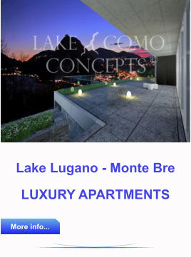 Lake Lugano - Monte Bre LUXURY APARTMENTS More info... More info...