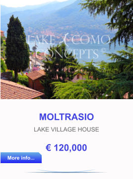 MOLTRASIO  LAKE VILLAGE HOUSE € 120,000 More info... More info...